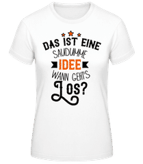 Eine Saudumme Idee · Frauen Basic T-Shirt