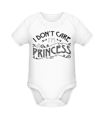 I Don't Care I'm A Princess · Organic Baby Body