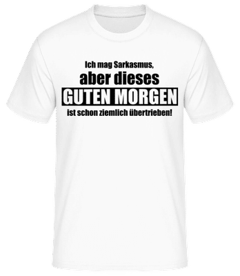 Sarkastisches Guten Morgen - Männer Basic T-Shirt - Weiß - Vorne