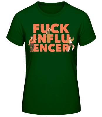 Fck Influencer - Women's Basic T-Shirt - Bottle green - Front