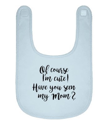 Of Course I'm Cute! Mom - Babero ecológico - Azul claro - delante