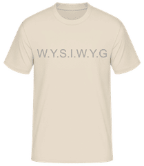 What You See Is What You Get · Männer Basic T-Shirt