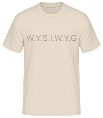 What You See Is What You Get - Männer Basic T-Shirt - Creme - Vorne