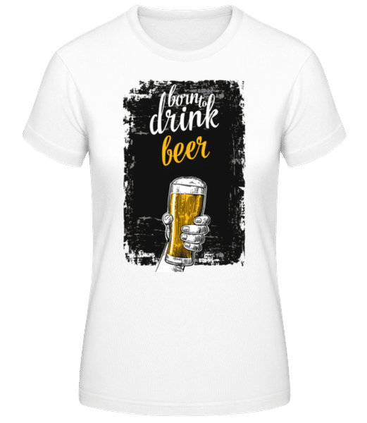 Vorschau: Born To Drink Beer - Frauen T-Shirt B&C - Weiß - Vorne