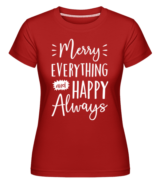 Aperçu: Merry Everything And Happy Always -  T-shirt Shirtinator femme - Rouge - Devant