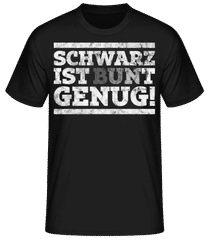 Schwarz Ist Bunt Genug Weiß · Männer Basic T-Shirt
