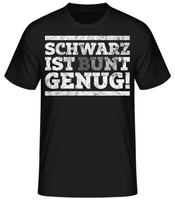 Schwarz Ist Bunt Genug Weiß - Männer Basic T-Shirt - Schwarz - Vorne