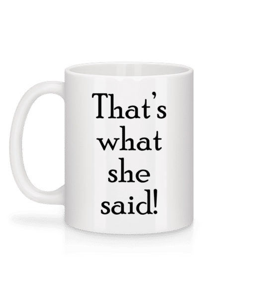 Preview: Thats's What She Said - Mug - White - Back