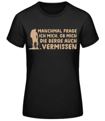 Ob Mich Die Berge Auch Vermissen · Frauen Basic T-Shirt