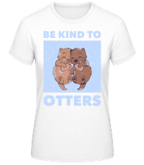 Be Kind To Otters · Frauen Basic T-Shirt