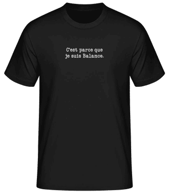 C’est Parce Que Je Suis Balance - T-shirt standard Homme - Noir - Devant