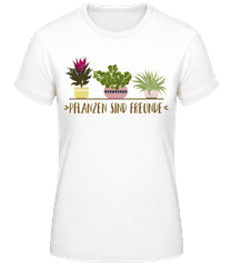 Pflanzen Sind Freunde · Frauen Basic T-Shirt