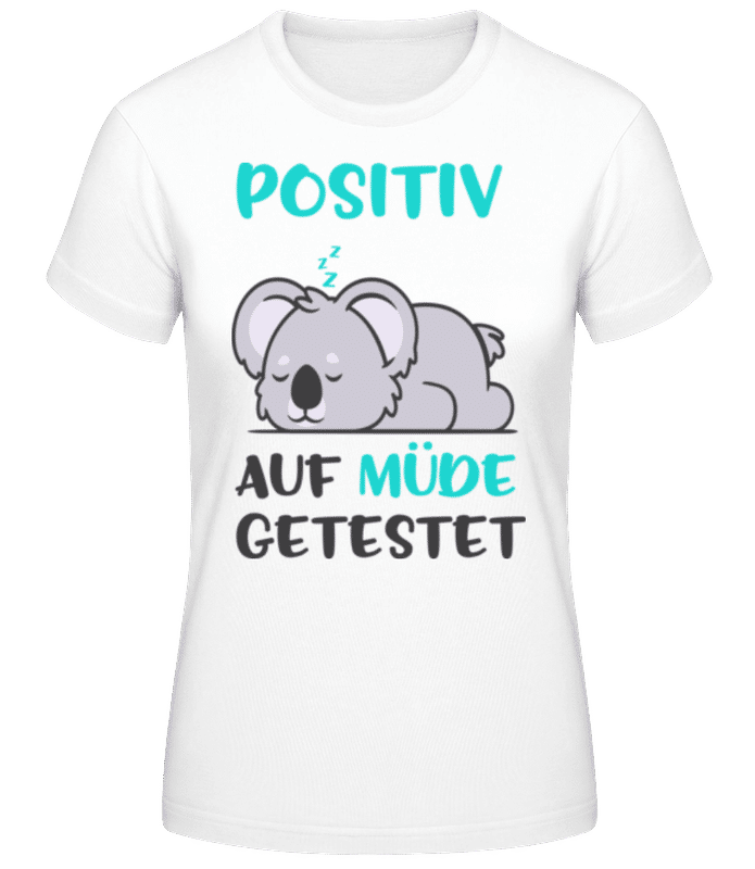 Vorschau: Positiv Auf Müde Getestet - Frauen Basic T-Shirt - Weiß - Vorne