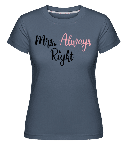 Preview: Mrs Always Right -  Shirtinator Women's T-Shirt - Denim - Front