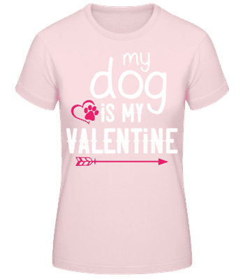 My Dog Is My Valentine - Dámské basic tričko - Růžová - Napřed