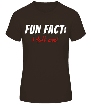 Fun Fact I Dont Care - Women's Basic T-Shirt - Brown - Front