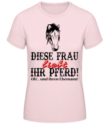Diese Frau Liebt Ihr Pferd - Frauen Basic T-Shirt - Rosa - Vorne