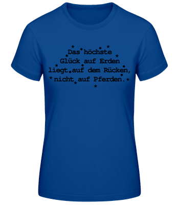 Das Höchste Glück Auf Erden - Frauen Basic T-Shirt - Royalblau - Vorne