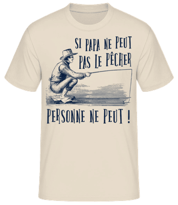 Si Papa Ne Peut Pas Le Pêcher - T-shirt standard Homme - Crème - Devant