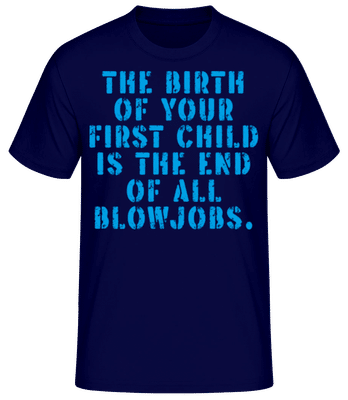 Birth Of Your First Child End Blowjobs - Pánské basic tričko - Namořnická modrá - Napřed
