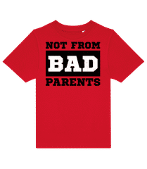 Not From Bad Parents · Kinder T-Shirt B&C