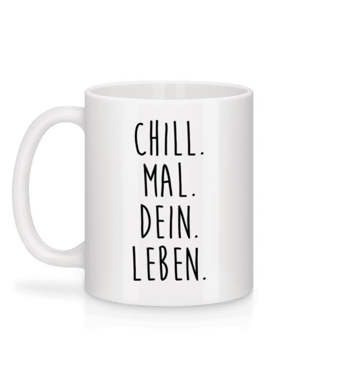 Vorschau: Chill. Mal. Dein. Leben. - Tasse - Weiß - Hinten