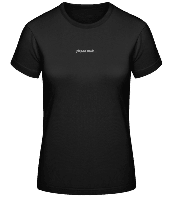 Please Wait - T-shirt femme B&C - Noir - Devant