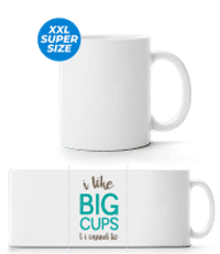 I Like Big Cups - Large Mug - White - Front