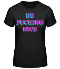 Be Fckng Nice · Frauen Basic T-Shirt
