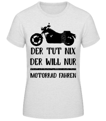 Der Tut Nix Nur Motorrad - Frauen T-Shirt B&C - Grau meliert - Vorne