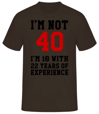 Not 40 But 18 With 22 Years Expe - Pánské basic tričko - Hnědá - Napřed