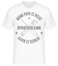 Wenn Papa Es Nicht Reparieren Kann - Männer Basic T-Shirt - Weiß - Vorne