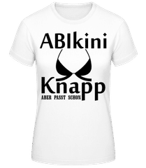 ABIkini Kanpp Aber Passt · Frauen Basic T-Shirt