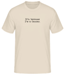 It's Because I'm A Cancer · Men's Basic T-Shirt