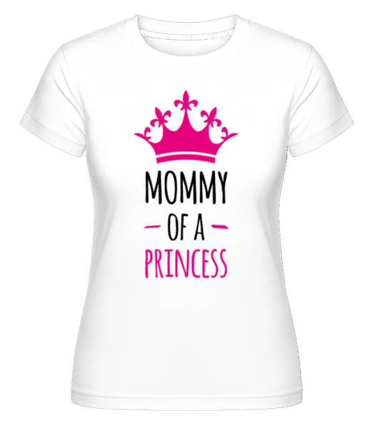 Aperçu: Mommy Of A Princess -  T-shirt Shirtinator femme - Blanc - Devant