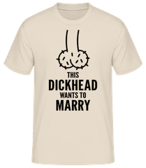 Dickhead Wants To Marry · Männer Basic T-Shirt