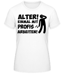 Einmal Mit Profis Arbeiten · Frauen Basic T-Shirt