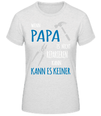 Wenn Papa Es Nicht Reparieren Kann 1 · Frauen T-Shirt B&C