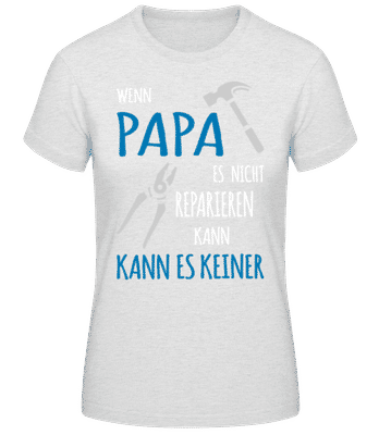 Wenn Papa Es Nicht Reparieren Kann 1 - Frauen T-Shirt B&C - Grau meliert - Vorne