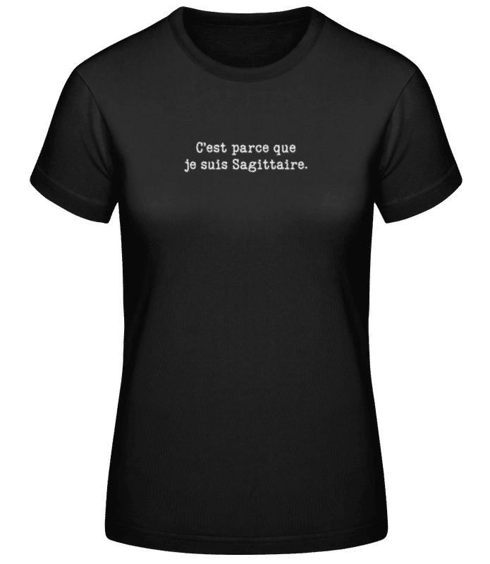 Aperçu: C’est Parce Que Je Suis Sagittaire - T-shirt standard Femme - Noir - Devant