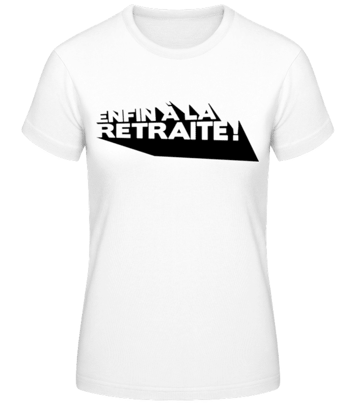 Aperçu: Enfin À La Retraite! - T-shirt femme B&C - Blanc - Devant