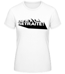 Enfin À La Retraite! · T-shirt femme B&C