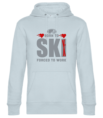 Born To Ski Forced To Work - Sweat à capuche premium Unisexe - Bleu clair - Devant