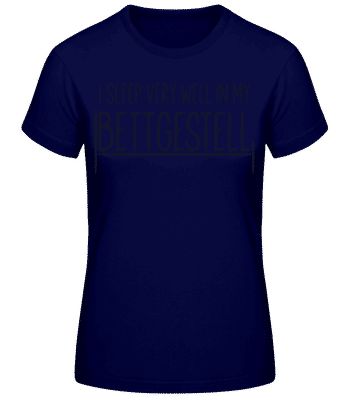 I Sleep Very Well In My Bettgestell - Frauen Basic T-Shirt - Marine - Vorne