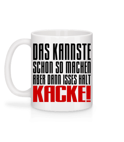 Aber Dann Isses Halt Kacke! - Tasse - Weiß - Hinten