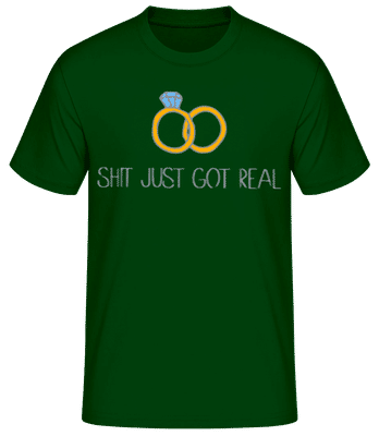 Engagement Shit Got Real - Men's Basic T-Shirt - Bottle green - Front