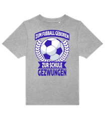 Zum Fussball Geboren Zur Schule · Kinder T-Shirt B&C