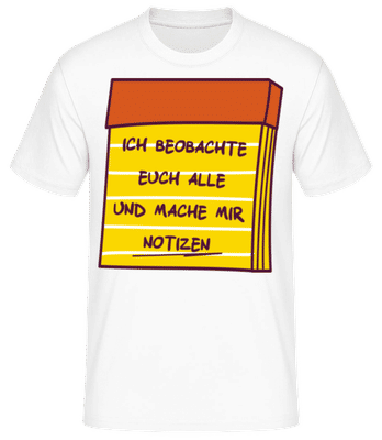 Ich Beobachte Euch Notizen - Männer Basic T-Shirt - Weiß - Vorne