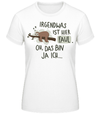 Irgendwas Ist Hier Faul - Frauen Basic T-Shirt - Weiß - Vorne