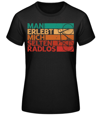 Man erlebt mich selten Radlos - Frauen Basic T-Shirt - Schwarz - Vorne